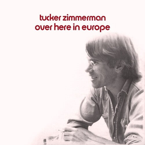Zimmerman, Tucker: Over Here In Europe