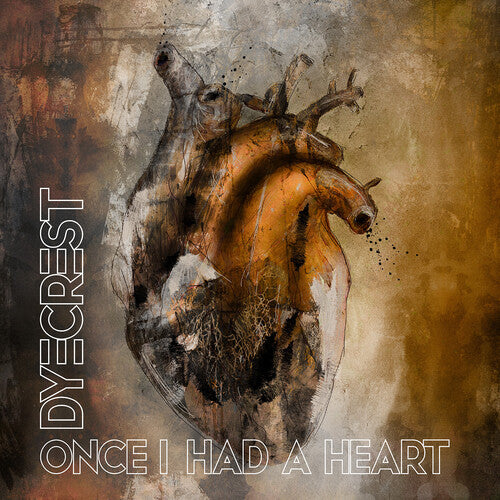 Dyecrest: Once I Had A Heart