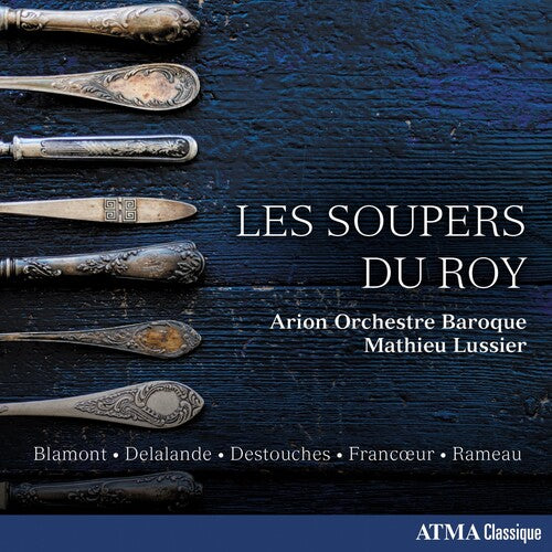 Arion Orchestre Baroque / Lussier, Mathieu: Les Soupers Du Roy