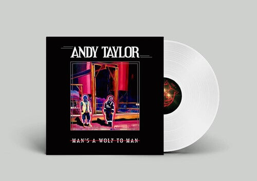 Taylor, Andy: Man's A Wolf To Man