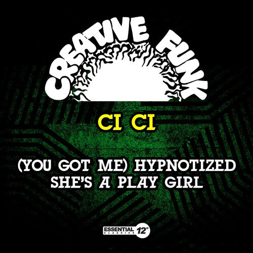 Ci Ci: (You Got Me) Hypnotized / She's A Play Girl