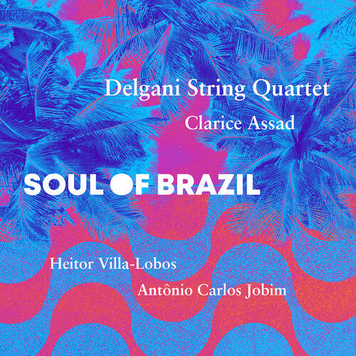 Assad / Jobim / Delgani String Quartet: Soul of Brazil