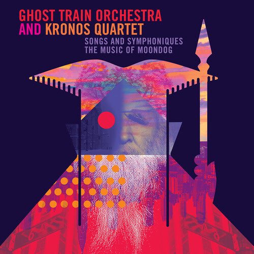 Moondog / Ghost Train Orchestra: Songs & Symphoniques - the Music of Moondog