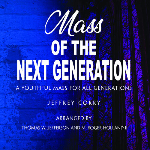 Jeffrey Corry: Mass of the Next Generation - COMPACT DISCS