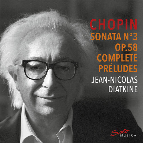 Chopin / Diatkine: Sonata No. 3 Op. 58 & Complete Preludes