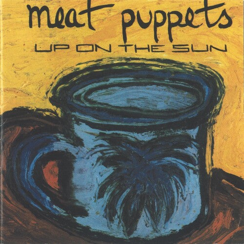 Meat Puppets: Up On The Sun