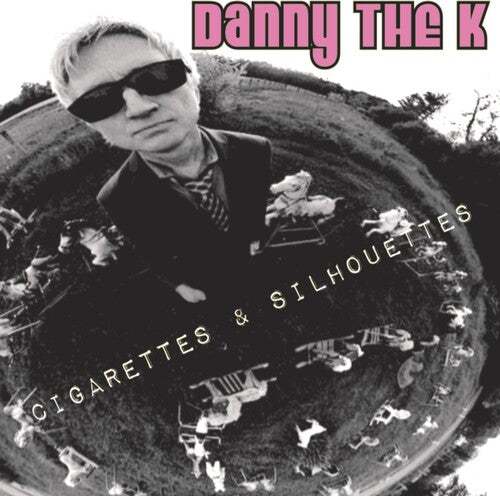 Danny the K: Cigarettes & Silhouettes