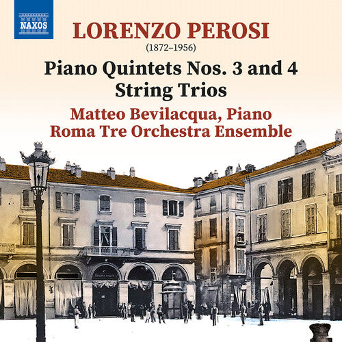 Perosi / Bevilacqua / Roma Tre Orchestra Ensemble: Piano Quintets Nos. 3-4 String Trios