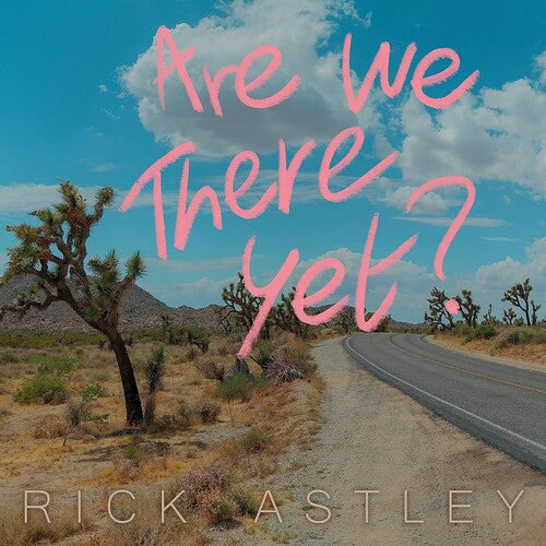 Astley, Rick: Are We There Yet?