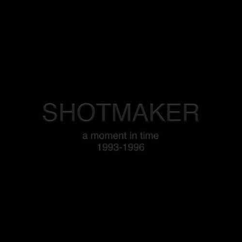 Shotmaker: A Moment In Time: 1993-1996