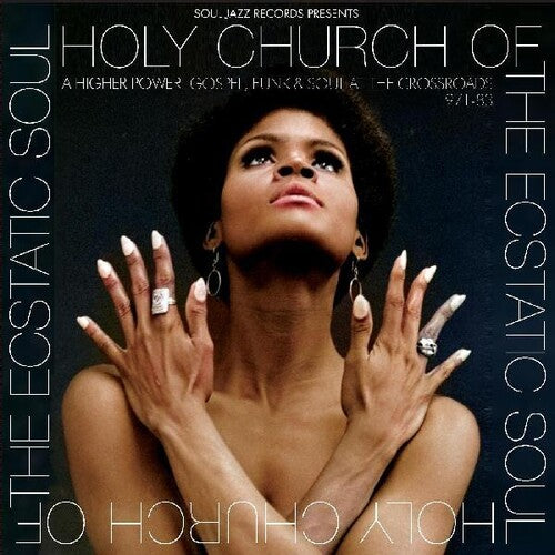 Soul Jazz Records Presents: Holy Church Of The Ecstatic Soul - A Higher Power: Gospel, Funk & Soul At The Crossroads 1971-83