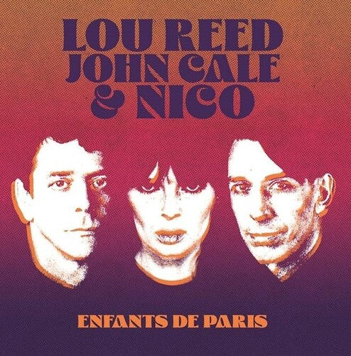 Reed, Lou / John Cale / Nico: Enfants De Paris: Live At Bataclan, Paris, 1972