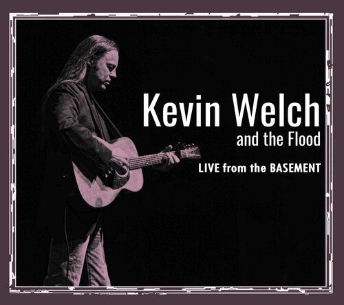 Welch, Kevin & the Flood: Live From The Basement