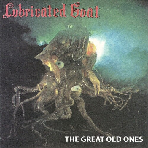 Lubricated Goat: The Great Old Ones