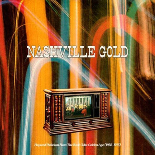 Nashville Gold: Hayseed Delirium From Boob Tube: Nashville Gold: Hayseed Delirium From The Boob Tube Golden Age / Various