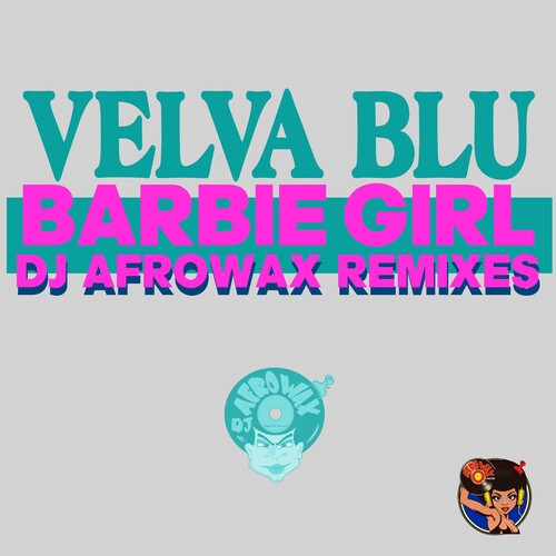 Velva Blu: Barbie Girl (DJ Afrowax Remixes)