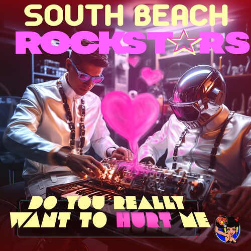 South Beach Rockstars: Do You Really Want To Hurt Me