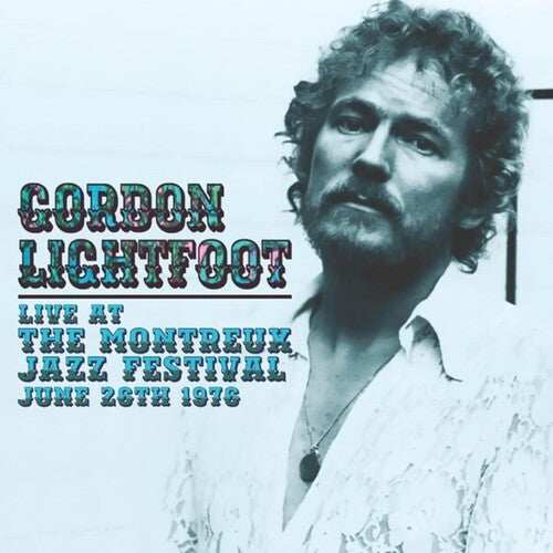 Lightfoot, Gordon: Live At The Montreux Jazz Festival June 26Th 1976