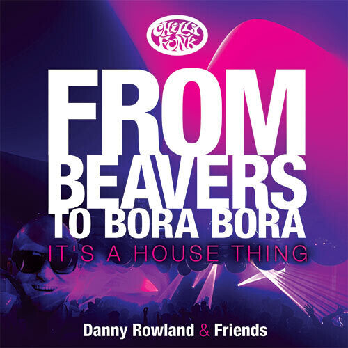 Rowland, Danny: From Beavers To Bora Bora: It's A House Thing