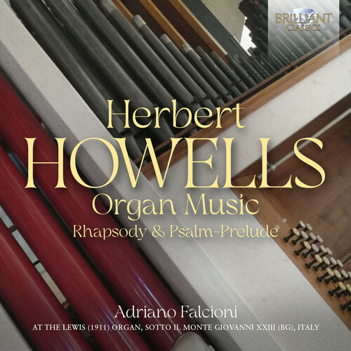 Howells / Falcioni: Organ Music Rhapsody & Psalm Prelude