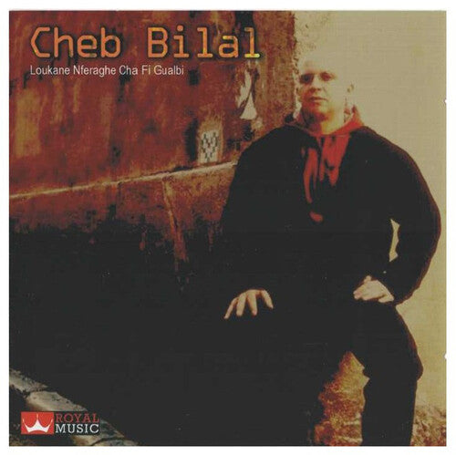 Bilal, Cheb: Loukane Nferaghe Cha Fi Gualbi