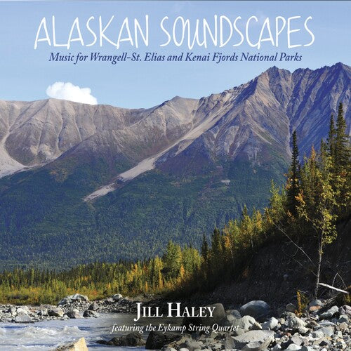 Haley, Jill: Alaskan Soundscapes: Music For Wrangell-st. Elias  and Kenai Fjords   National Parks