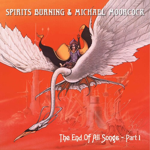 Spirits Burning & Moorcock, Michael: The End Of All Songs