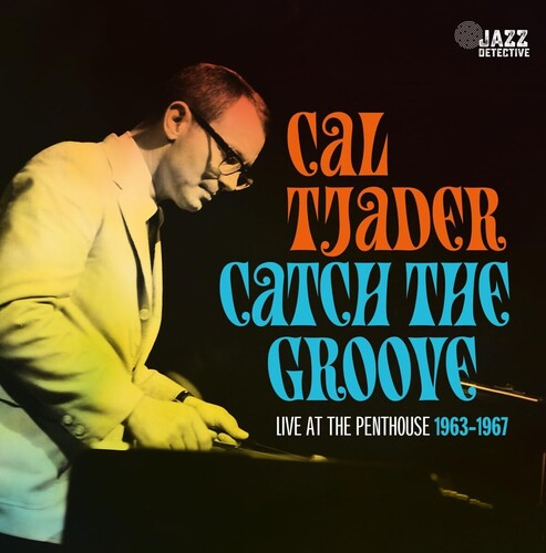 Tjader, Cal: Catch The Groove: Live At The Penthouse (1963-1967)