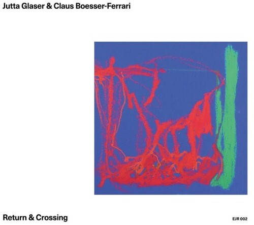 Glaser, Jutta / Boesser-Ferrari, Claus: Return And Crossing