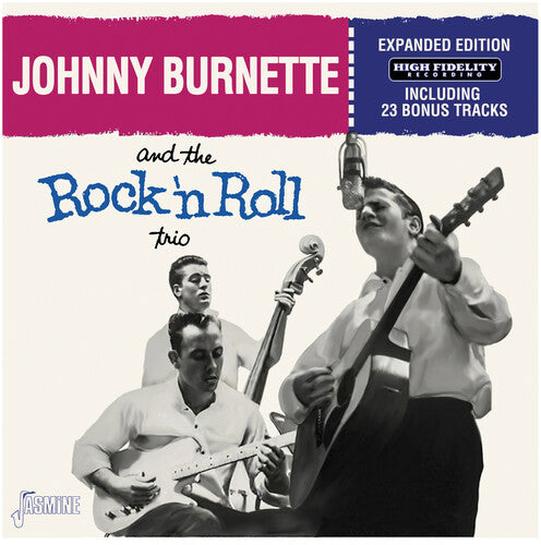 Burnette, Johnny & the Rock N Roll Trio: And The Rock 'N Roll Trio - Expanded Edition