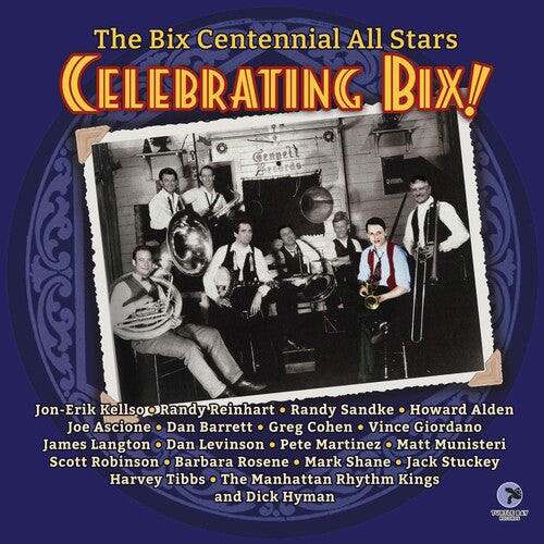 Bix Centennial All Stars: Celebrating Bix!