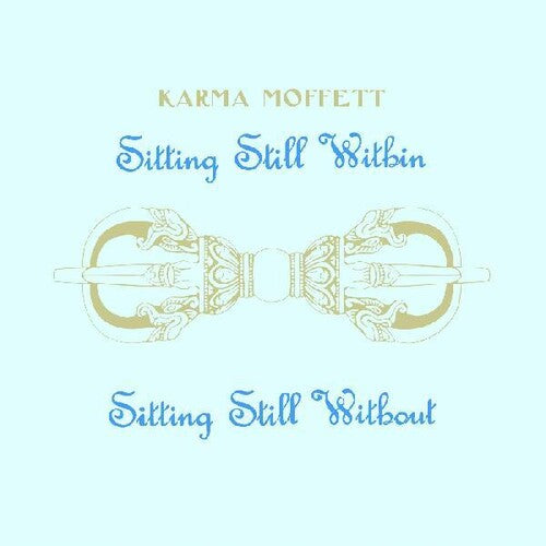 Karma Moffett: Sitting Still Within Sitting Still Without