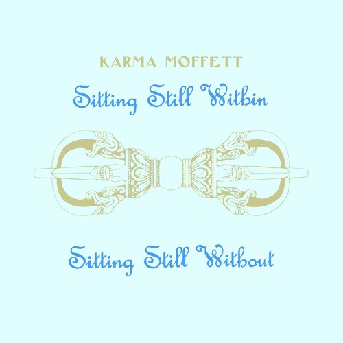 Karma Moffett: Sitting Still Within Sitting Still Without - VINYL LP