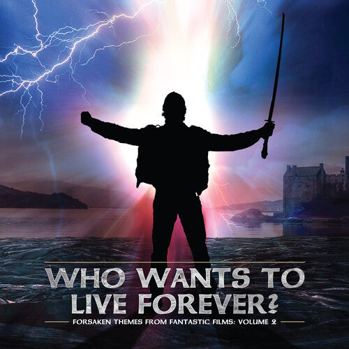 Forsaken Themes From Fantastic Films 2 / O.S.T.: Forsaken Themes From Fantastic Films, Vol. 2: Who Wants To Live   Forever (Original Soundtrack)