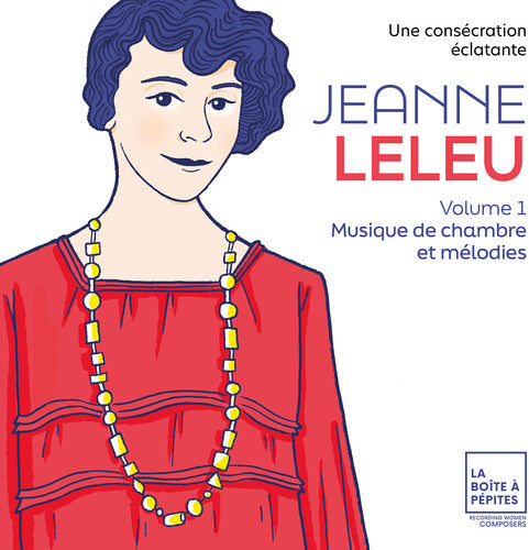 Garnier, Marie-Laure: Jeanne Leleu: Une consecration eclatante. Vol. 1: Musique de chambre