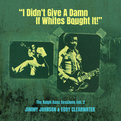 Johnson, Jimmy / Clearwater, Eddy: I Didn't Give a Damn If Whites Bought It!' - the Ralph Bass Vol. 2