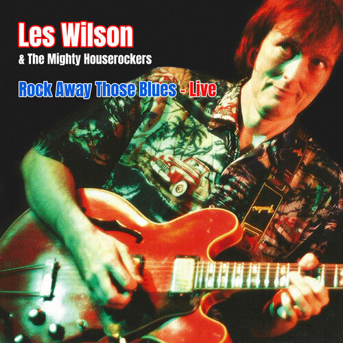 Wilson, Les / Mighty House Rockers: Rock Away Those Blues: Live