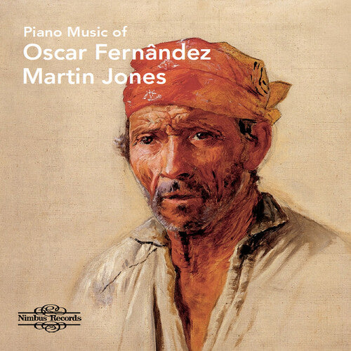 Fernandez / Jones: Piano Music of Oscar Fernandez