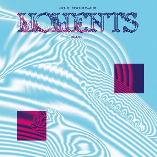 Waller, Michael Vincent: Moments Remixes