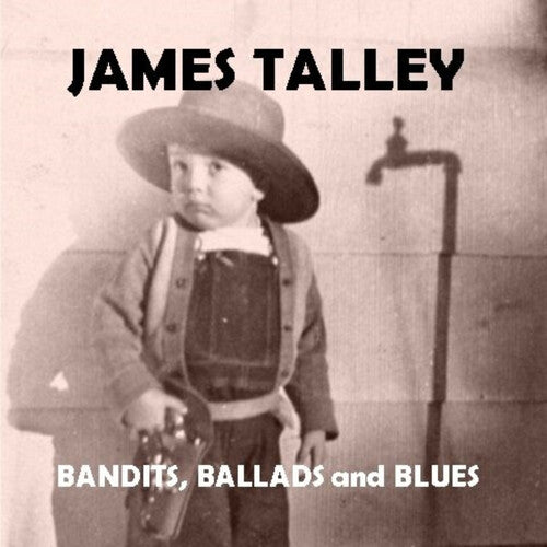 Talley, James: Bandits, Ballads and Blues