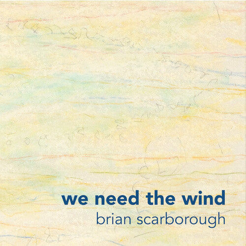 Scarborough, Brian: We Need the Wind