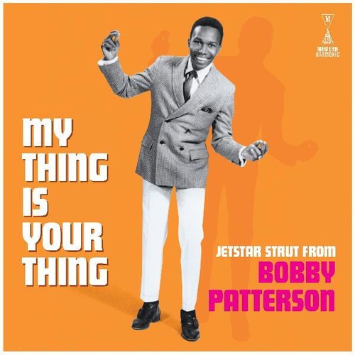 Patterson, Bobby: My Thing Is Your Thing - Jetstar Strut From Bobby Patterson