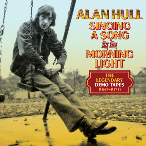 Hull, Alan: Singing A Song In The Morning Light: The Legendary Demo Tapes 1967-1970