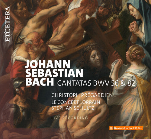 Le Concert Lorrain: J.s. Bach: Cantatas Bwv 56 & 82