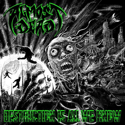 Almost Dead: Destruction Is All We Know