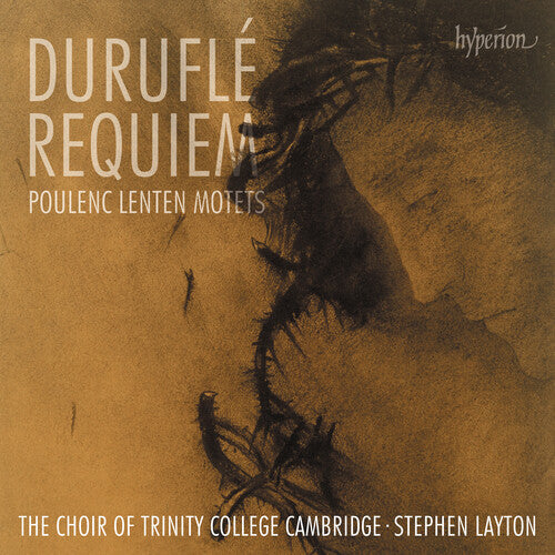 Choir of Trinity College Cambridge: Durufle: Requiem: Poulenc: Lenten Motets