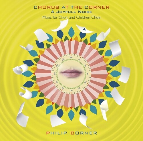 Corner, Philip: Chorus At The Corner: A Joyfull Noise