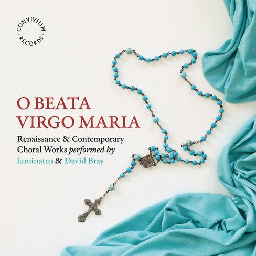 Briggs / Guerrero / Middleton: O Beata Virgo Maria - Renaissance & Contemporary