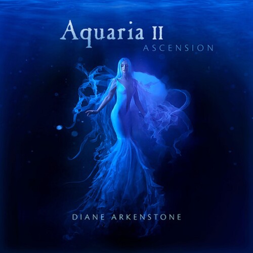 Arkenstone, Diane: Aquaria Ii Ascension