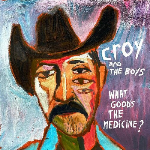 Croy & the Boys: What Good's The Medicine?